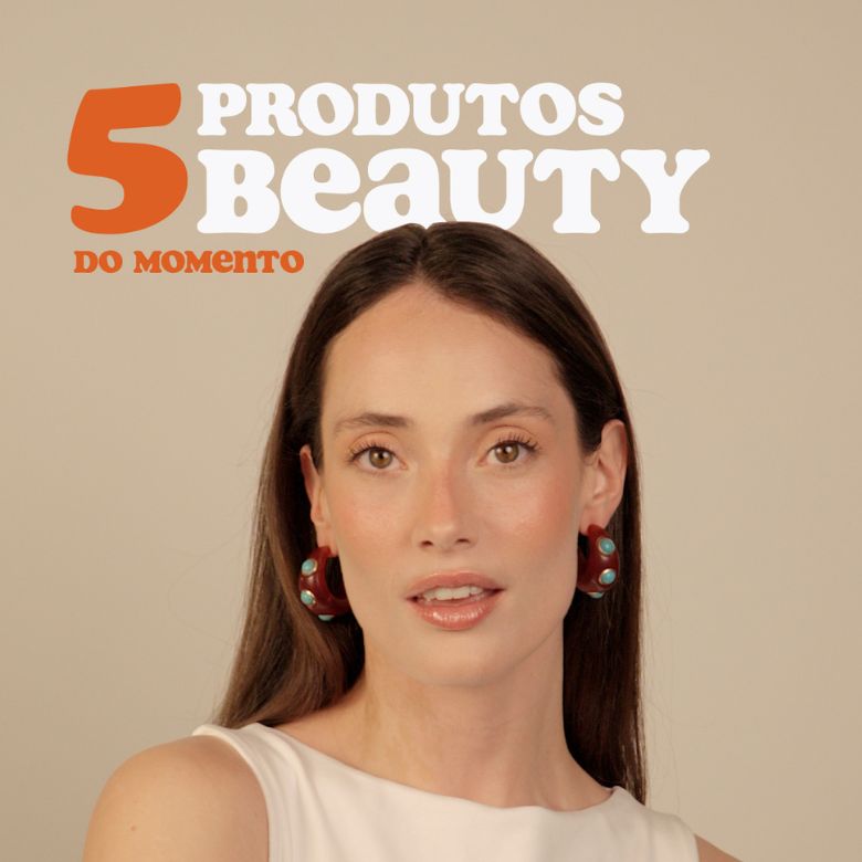 5 Produtos de beleza do momento!