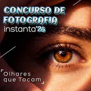 Concurso de Fotografia Instanta’26 “Olhares que Tocam”